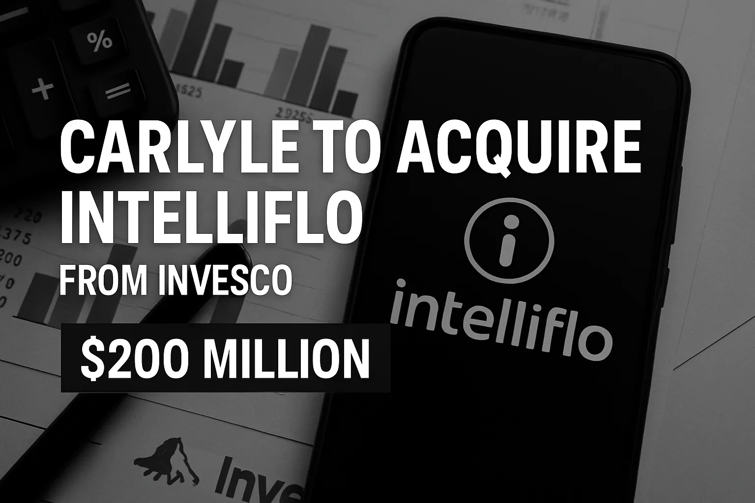 Carlyle to Acquire intelliflo from Invesco for $200M | IVZ Stock News