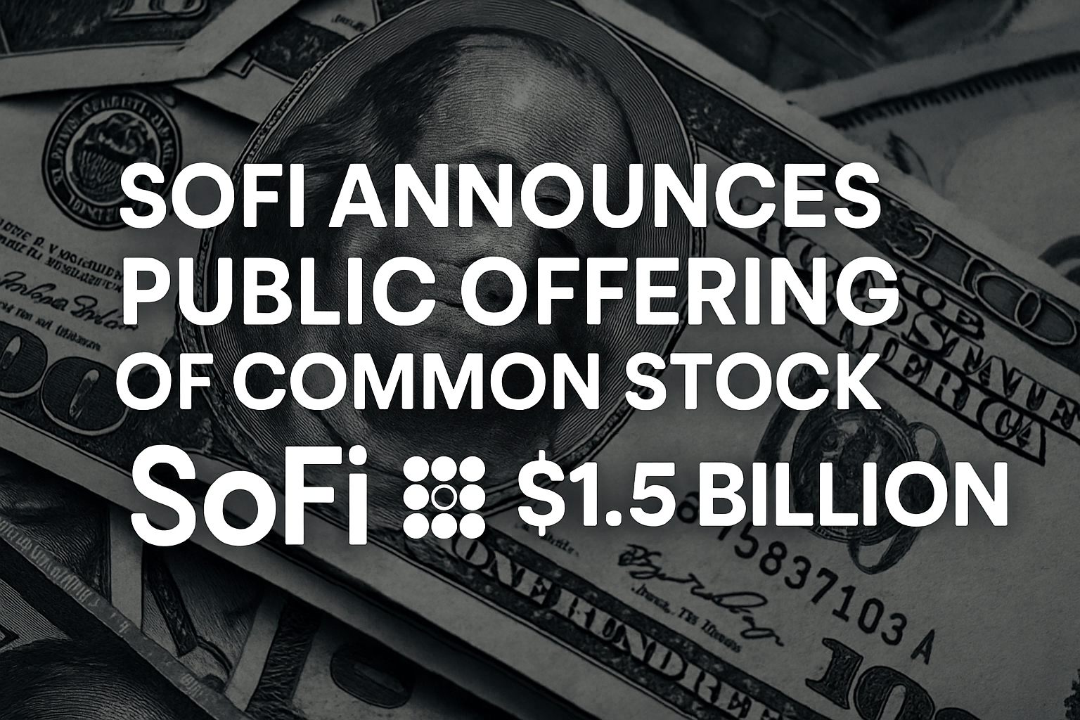 https://www.stocktitan.net/news_covers/SoFi_Technologies_Inc_Announces_Public_Offering_of_Common_Stock_884807.png